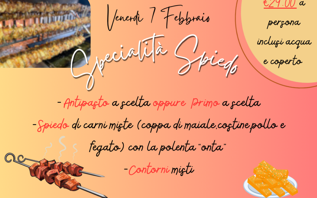 Venerdì 7 Febbraio 2025: Serata “più spiedo di così”